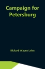 Campaign For Petersburg By Richard Wayne Lykes Cover Image