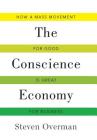 Conscience Economy: How a Mass Movement for Good Is Great for Business Cover Image