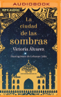 La Ciudad de Las Sombras (Narración En Castellano) By Victoria Álvarez, Beatriz Melgares (Read by) Cover Image