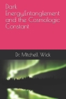 Dark Energy, Entanglement and the Cosmologic Constant By Mitchell A. Wick Cover Image