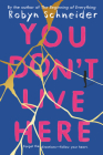 You Don't Live Here By Robyn Schneider Cover Image