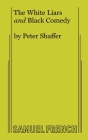 The White Liars and Black Comedy By Peter Shaffer Cover Image