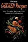Chicken Recipes: Never-Boring and Appetizing Chicken Recipes for Satisfying Meals Cover Image