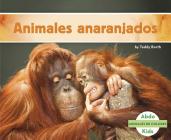 Animales Anaranjados (Animales de Colores) By Teddy Borth Cover Image