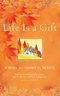 Life Is a Gift: A Book for Thankful Hearts Cover Image