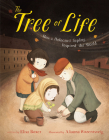 The Tree of Life: How a Holocaust Sapling Inspired the World By Elisa Boxer, Alianna Rozentsveig (Illustrator) Cover Image