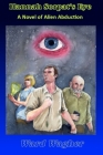 Hannah Sorpat's Eye: A Novel of Alien Abduction By Ward Wagher Cover Image