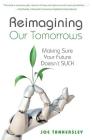 Reimagining Your Tomorrows: Making Sure Your Future Doesn't Suck By Joe Tankersley Cover Image