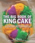 The Big Book of King Cake By Matt Haines, Randy Krause Schmidt (Photographer) Cover Image