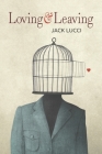 Loving & Leaving By Jack Lucci Cover Image