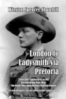 London to Ladysmith via Pretoria By Winston Spencer Churchill Cover Image