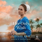 Her Only Wish By Shelley Shepard Gray, Christina Moore (Read by) Cover Image