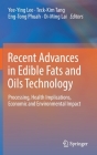 Recent Advances in Edible Fats and Oils Technology: Processing, Health Implications, Economic and Environmental Impact By Lee (Editor), Teck-Kim Tang (Editor), Eng-Tong Phuah (Editor) Cover Image