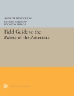 Field Guide to the Palms of the Americas (Princeton Legacy Library #5390) Cover Image