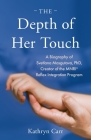 The Depth of Her Touch: A Biography of Svetlana Masgutova, PhD, Creator of the MNRI(R) Reflex Integration Program By Kathryn Carr Cover Image