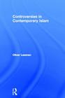 Controversies in Contemporary Islam By Oliver Leaman Cover Image