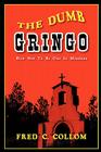 The Dumb Gringo By Fred C. Collom Cover Image