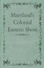 Maryland's Colonial Eastern Shore By Various Cover Image