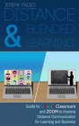 Distance & Blended Learning: Guide for Google Classroom and Zoom to Improve Distance Communication for Learning and Business Cover Image