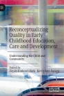 Reconceptualizing Quality in Early Childhood Education, Care and Development: Understanding the Child and Community Cover Image