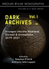 Dark Archives: Volume I. Voyages into the Medieval Unread and Unreadable, 2019-2021 By Anthony John Lappin (Editor), Stephen Pink (Editor) Cover Image