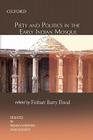 Piety and Politics in the Early Indian Mosque (Debates in Indian History and Society) By Finbarr Barry Flood Cover Image