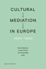 Cultural Mediation in Europe, 1800-1950 By Reine Meylaerts (Editor), Lieven D'Hulst (Editor), Tom Verschaffel (Editor) Cover Image
