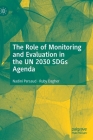 The Role of Monitoring and Evaluation in the Un 2030 Sdgs Agenda By Nadini Persaud, Ruby Dagher Cover Image