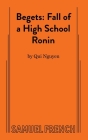 Begets: Fall of a High School Ronin Cover Image