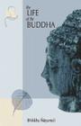 The Life of the Buddha: According to the Pali Canon By Bhikkhu Ñanamoli Cover Image