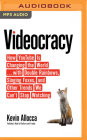 Videocracy: How Youtube Is Changing the World...with Double Rainbows, Singing Foxes, and Other Trends We Can't Stop Watching Cover Image