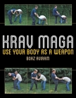 Krav Maga: Use Your Body as a Weapon By Boaz Aviram Cover Image