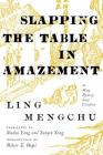 Slapping the Table in Amazement: A Ming Dynasty Story Collection By Mengchu Ling, Shuhui Yang (Translator), Yunqin Yang (Translator) Cover Image