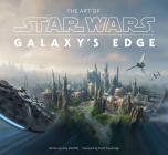 The Art of Star Wars: Galaxy’s Edge By Amy Ratcliffe, Scott Trowbridge (Foreword by) Cover Image