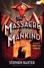The Massacre of Mankind: Sequel to The War of the Worlds By Stephen Baxter Cover Image