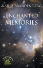 Enchanted Memories By Karla Brandenburg Cover Image