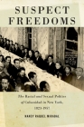 Suspect Freedoms: The Racial and Sexual Politics of Cubanidad in New York, 1823-1957 (Culture #3) Cover Image