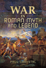War in Roman Myth and Legend By Paul Chrystal Cover Image