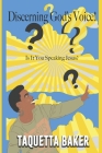 Discerning God's Voice!: Is It You Speaking Jesus? By Taquetta Baker Cover Image