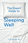 The Expert Guide to Sleeping Well: Everything you Need to Know to get a Good Night's Sleep Cover Image
