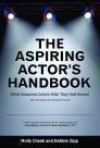 The Aspiring Actor's Handbook: What Seasoned Actors Wished They Had Known By Molly Cheek, Debbie Zipp Cover Image