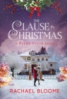 The Clause in Christmas: A Poppy Creek Novel By Rachael Bloome Cover Image