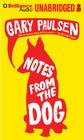 Notes from the Dog By Gary Paulsen, Nick Podehl (Read by) Cover Image