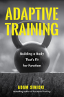 Adaptive Training: Building a Body That's Fit for Function By Adam Sinicki Cover Image