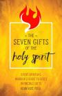 The Seven Gifts of the Holy Spirit: Every Spiritual Warrior's Guide to God's Invincible Gifts Cover Image