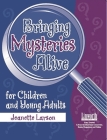 Bringing Mysteries Alive for Children and Young Adults Cover Image
