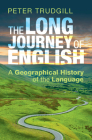 The Long Journey of English: A Geographical History of the Language Cover Image