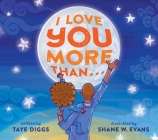 I Love You More Than . . . By Taye Diggs, Shane W. Evans (Illustrator) Cover Image