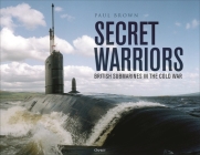 Secret Warriors: British Submarines in the Cold War Cover Image