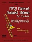 Fifty Famous Classical Themes for Trombone: Easy and Intermediate Solos for the Advancing Trombone Player By Larry E. Newman Cover Image
